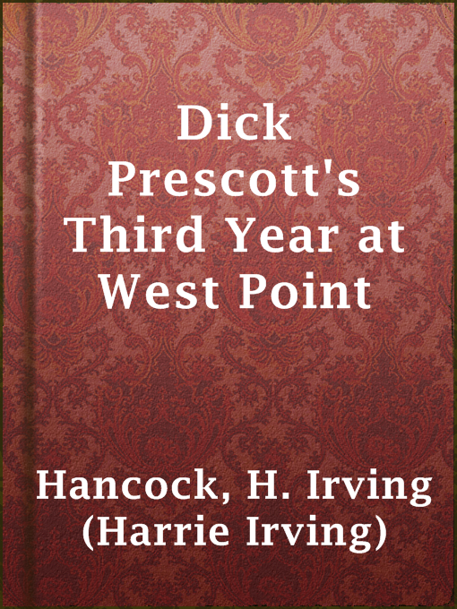 Title details for Dick Prescott's Third Year at West Point by H. Irving (Harrie Irving) Hancock - Available